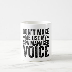 Benutze nicht meine Spa-Manager-Stimme Kaffeetasse