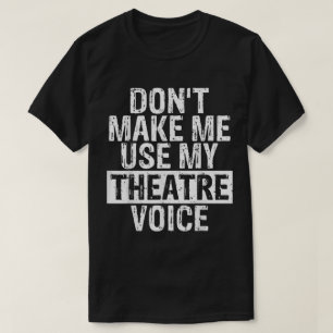 Benutze nicht meine Theaterstimme T-Shirt