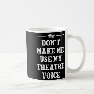 Benutze nicht meine Theaterstimme Theaterdirektor  Kaffeetasse