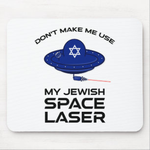 Benutze nicht meinen jüdischen Weltraumlaser Mousepad