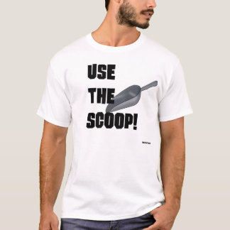 Benutzen Sie die Schaufel! T-Shirt