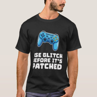 Benutzen Sie Glitch bevor es gepatcht ist - Funny T-Shirt