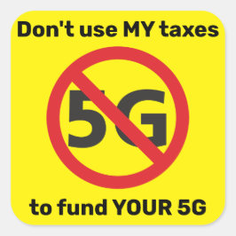 Benutzen Sie meine Steuern nicht, um Ihr 5G zu fin Quadratischer Aufkleber