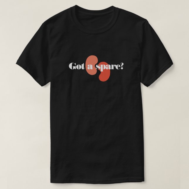 Benutzerdefiniert Got ein Ersatzfahrzeug für Niere T-Shirt (Design vorne)