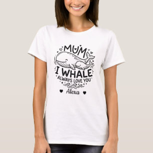 benutzerdefinierte Mama ich Wal werde dich immer l T-Shirt