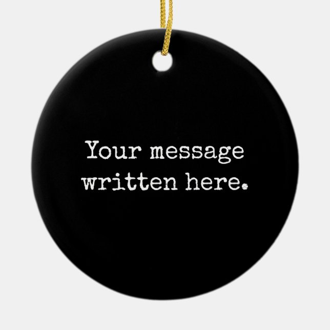 Benutzerdefinierte schwarze Nachricht Personalisie Keramik Ornament (Vorne)