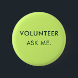 Benutzerdefinierter Assistent für Freiwilligenerei Button<br><div class="desc">Zeigen Sie Ihre Hingabe und machen Sie eine Aussage mit Ihrem eigenen, eigenen freiwilligen Button! Personalisieren Sie diesen Knopf mit jedem Text, den Sie wählen - ob es sich nun um "Freiwilliger: Frag mir, ich bin hier, um zu helfen", den Namen Ihres Unternehmens oder eine einzigartige Botschaft, die Ihre Rolle...</div>