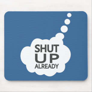 Benutzerdefiniertes Farbmousepad "Shut Up" Mousepad