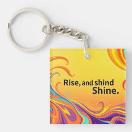 Benutzerdefiniertes Rise Shine Zitat Schlüsselanhänger