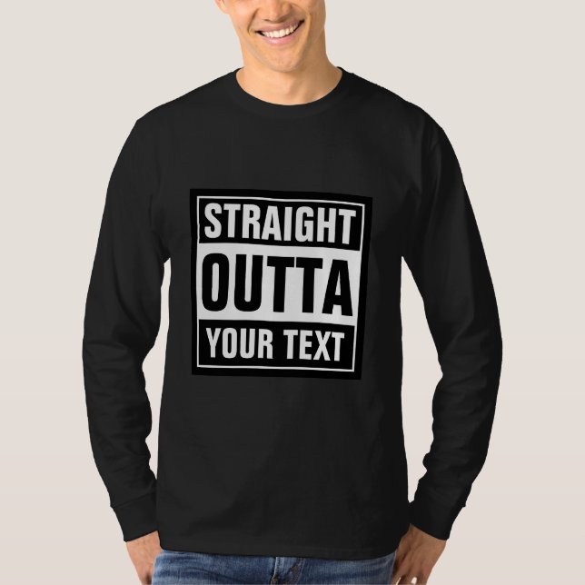 Benutzerdefiniertes STRIIGHT OUTTA Ihr Text langär T-Shirt (Vorderseite)