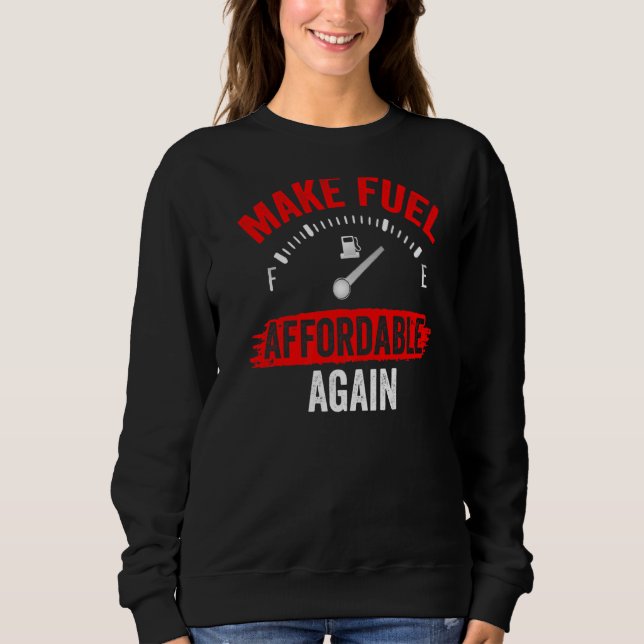 Benzin erschwinglich machen Benzin-Pumppreise Gas Sweatshirt (Vorderseite)