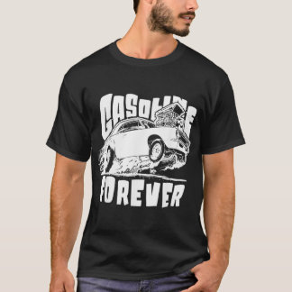Benzin Forever Funny Gas Cars T-Shirts