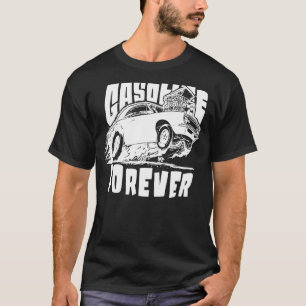 Benzin Forever Gas Cars T-Shirts