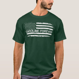 Benzin Forever Us Flag Lustig Kraftstoff Gas Autos T-Shirt
