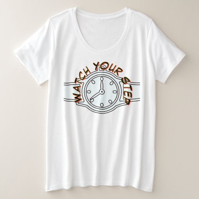 Beobachten Sie Ihren Schritt Große Größe T-Shirt (Design vorne)