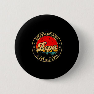 Bepa Weil Opa Für Alte Kerle Ist Retro Für Gra Button