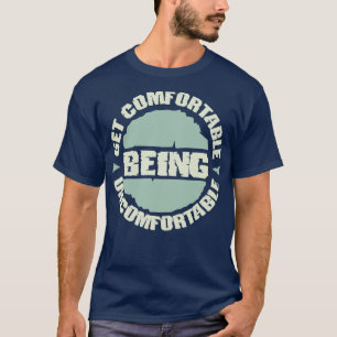 Bequem zu sein Unbehagen Motivierend S T-Shirt