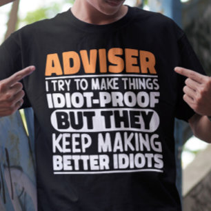 Berater ich versuchen, Dinge zu machen idiot Bewei T-Shirt