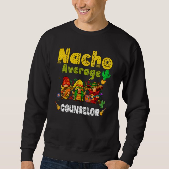 Berater Nacho Durchschnittlicher Cinco De Mayo Mex Sweatshirt (Vorderseite)