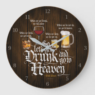 Berausche dich und geh ins Himmelreich (Irischer T Große Wanduhr