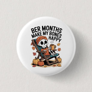 Bere Monate machen mir die Knochen glücklich Button