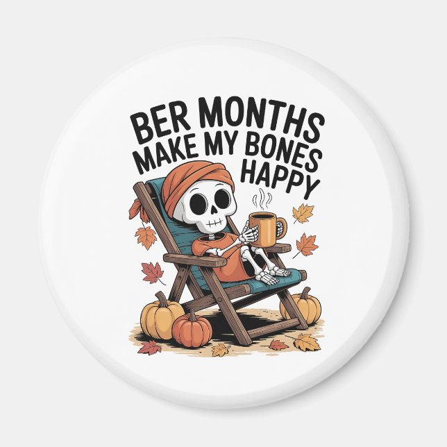 Bere Monate machen mir die Knochen glücklich Magnet (Vorne)