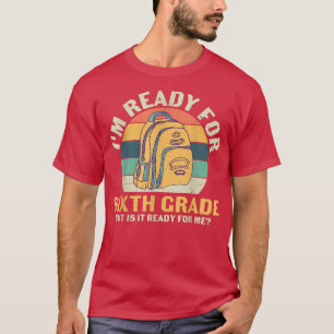 Bereit für 6. Klasse zurück zur Schule Kid Crew Ma T-Shirt