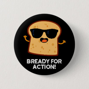 bereit für Action Funny Bread Pub Dark BG Button