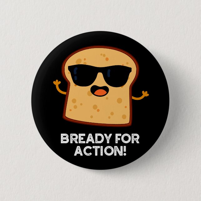 bereit für Action Funny Bread Pub Dark BG Button (Vorderseite)