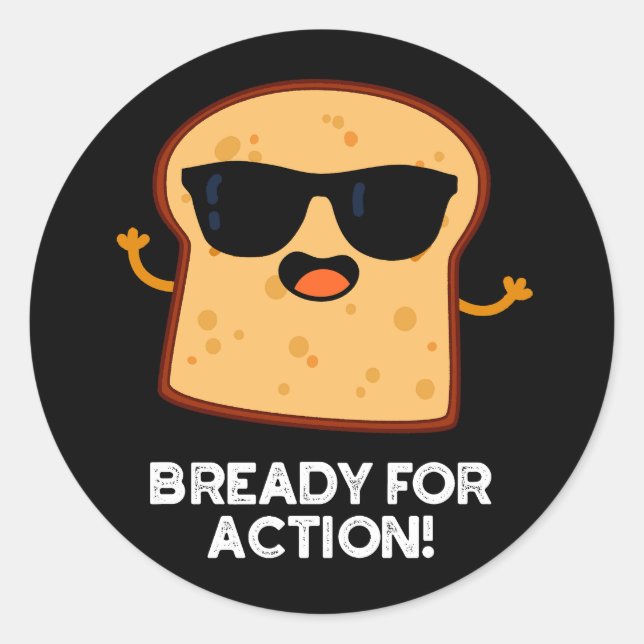 bereit für Action Funny Bread Pub Dark BG Runder Aufkleber (Vorderseite)