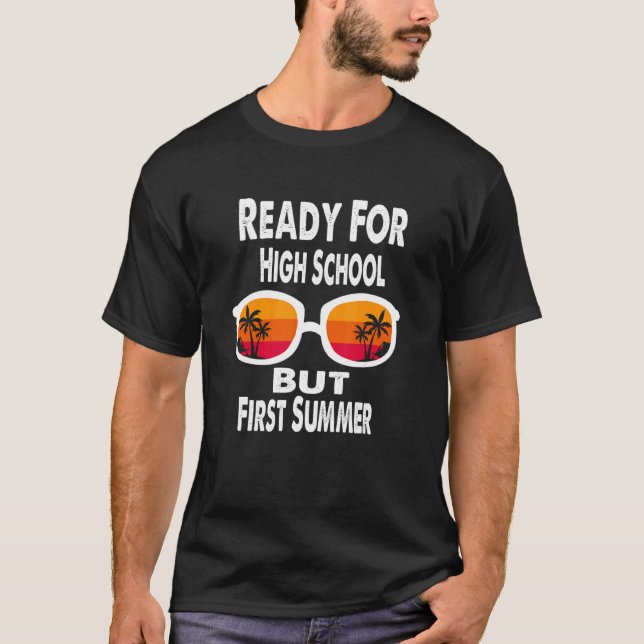 Bereit für die High School, aber im ersten Sommer  T-Shirt (Vorderseite)
