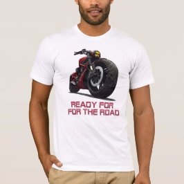Bereit für die Straße T-Shirt