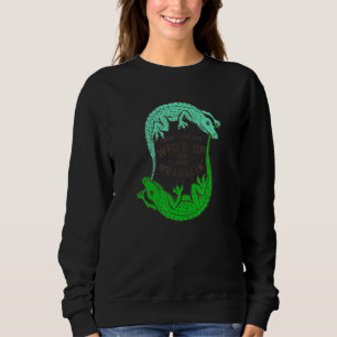 Bereit für ein paar Ringkämpfe mit Alligatoren Sweatshirt