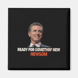 Bereit für etwas neues Newsom Stand mit Gavin News Magnet