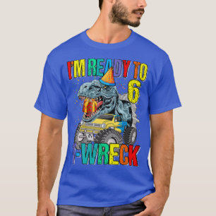 Bereit zum T-Wreck 6 Dinosaurier Monster Truck 6.  T-Shirt