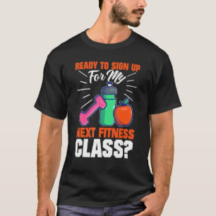 Bereit zur Anmeldung für meine nächste Fitness-Kla T-Shirt