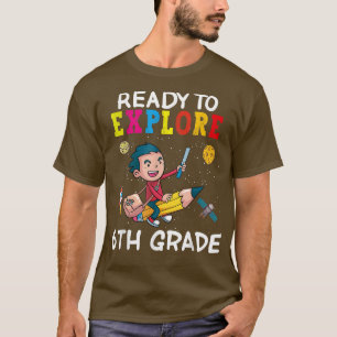 Bereit zur Erkundung der 6. Klasse zurück zum Schu T-Shirt