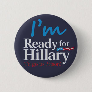 bereiten Sie für Hillary…. vor Zu zum Gefängni Button