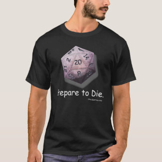 "Bereiten Sie sich zu die" D-20 vor (dunkel) T-Shirt