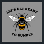Bereiten wir uns auf die Hummel vor Poster<br><div class="desc">"Let's Get Ready to Hummel" Bienengrafik von bCreative zeigt eine unscharfe Hummel! Das ist ein tolles Geschenk für Familie, Freunde oder eine Leckerei für sich! Diese lustige Grafik ist eine großartige Ergänzung zu jedem Stil: bCreative ist ein führender Schöpfer und Lizenzgeber von originellen, trendigen Designs und Immobilien. ©LCT Creative. Lizenz...</div>
