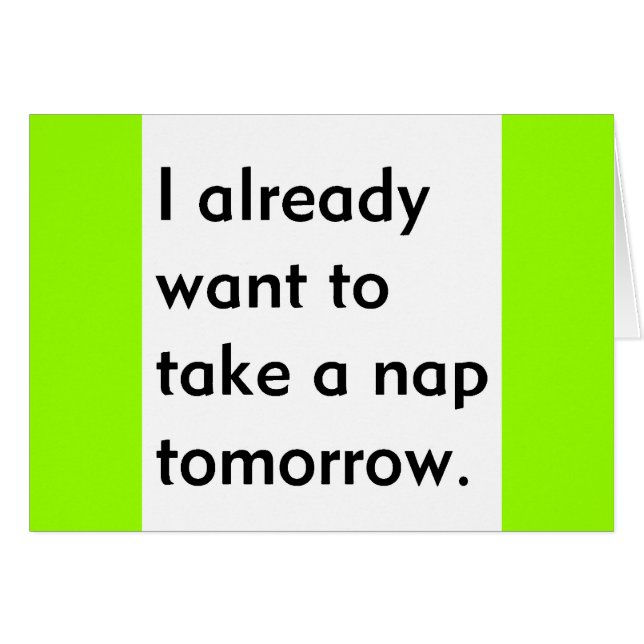 Bereits Gewollt, um ein Nickerchen Tomorrow Funny  (Vorderseite (Horizontal))
