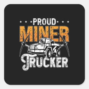 Bergbau-LKWs Proud Miner Trucker Kohlebergwerk Quadratischer Aufkleber