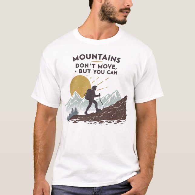 Berge bewegen sich nicht, aber man kann T-Shirt (Vorderseite)