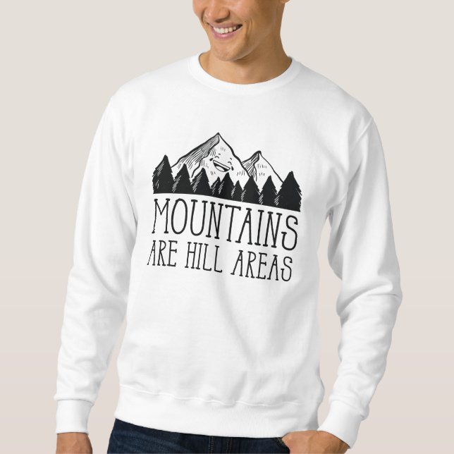 Berge sind Hügelgebiete Sweatshirt (Vorderseite)