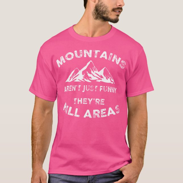 Berge sind nicht lustig, sie sind Hill Areas Funny T-Shirt (Vorderseite)