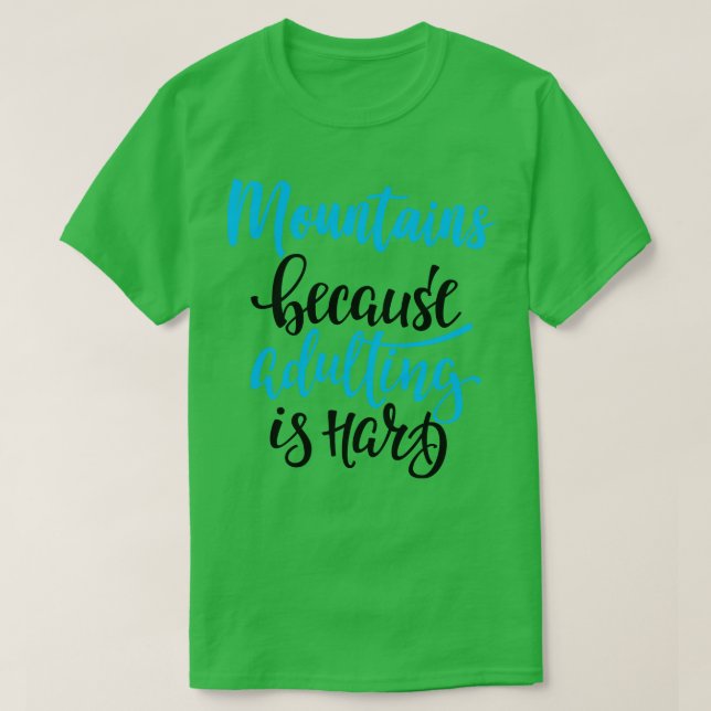 Berge, weil Erwachsene schwer 3 T-Shirt (Design vorne)