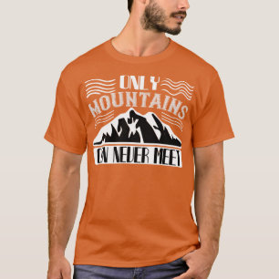 Bergsteigen nur in den Bergen T-Shirt