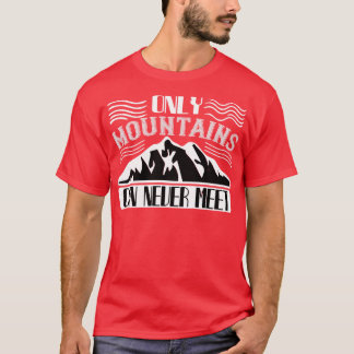 Bergsteigen nur in den Bergen T-Shirt