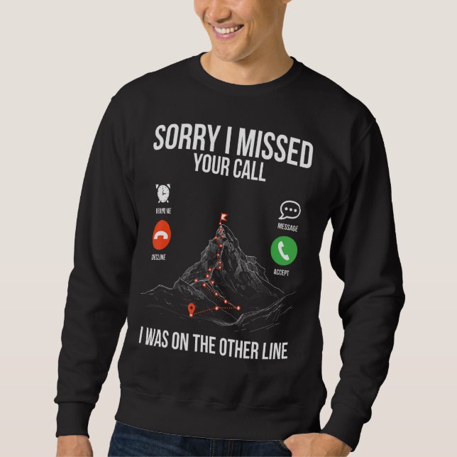 Bergsteigen Sorry, dass ich Ihren Anruf Wander Cli Sweatshirt (Vorderseite)