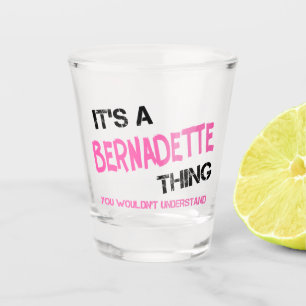 Bernadette, was man nicht verstehen würde schnapsglas